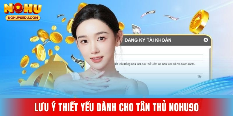 Lưu ý thiết yếu dành cho tân thủ Nohu90
